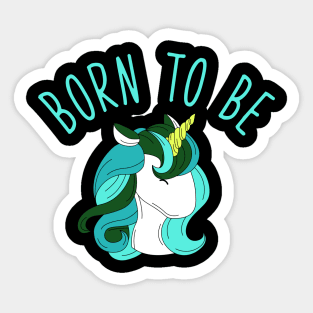 Born to be unicorn Sticker